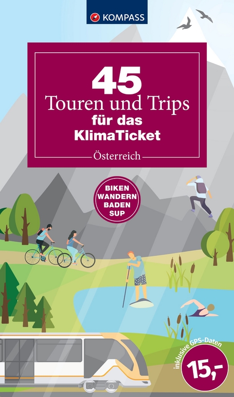 45 Touren & Trips f&uuml;r das Klimaticket - &Ouml;sterreich