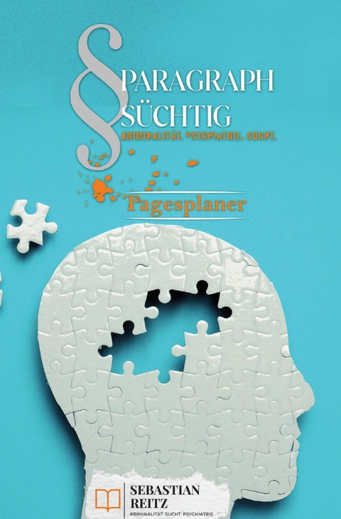 Paragraph Süchtig / Paragraph Süchtig – Mein Tagesplaner #4 - Sebastian Reitz