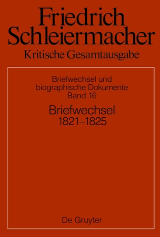 Friedrich Schleiermacher: Kritische Gesamtausgabe. Briefwechsel und... / Briefwechsel 1821–1824