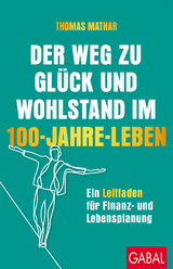 Der Weg zu Gl&uuml;ck und Wohlstand im 100-Jahre-Leben - Thomas Mathar