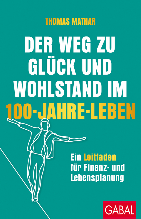 Der Weg zu Gl&uuml;ck und Wohlstand im 100-Jahre-Leben - Thomas Mathar