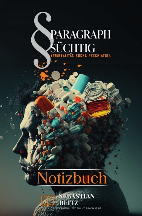 Paragraph Süchtig / Paragraph Süchtig - Notizbuch #6 - Sebastian Reitz