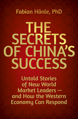 The Secrets of China's Success - Fabian H&auml;nle