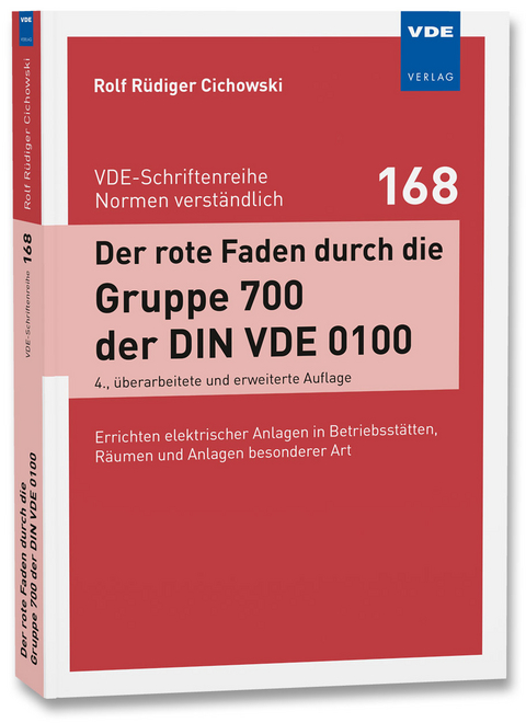 Der rote Faden durch die Gruppe 700 der DIN VDE 0100 - Rolf R&uuml;diger Cichowski