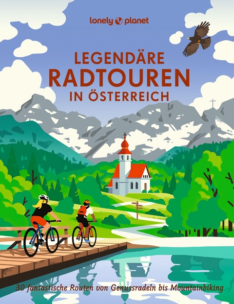 Legend&auml;re Radtouren in &Ouml;sterreich - Oliver Andorfer, Anita Arneitz, Franziska Consolati