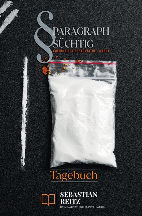 Paragraph Süchtig / Paragraph Süchtig - Mein Persönliches Tagebuch #1 - Sebastian Reitz