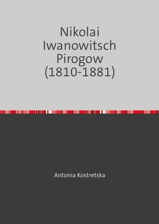 Nikolai Iwanowitsch Pirogow (1810-1881)