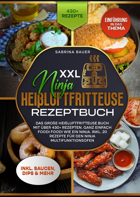 XXL Ninja Hei&szlig;luftfritteuse Rezeptbuch - Sabrina Bauer