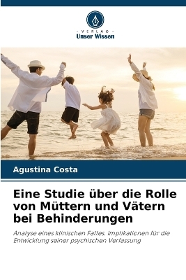 Eine Studie über die Rolle von Müttern und Vätern bei Behinderungen - Agustina Costa