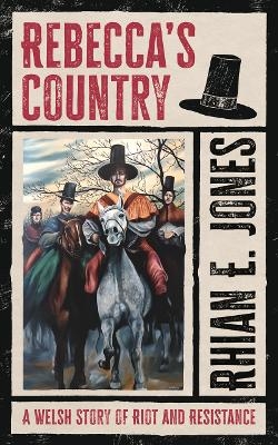 Rebecca&rsquo;s Country - Rhian E. Jones