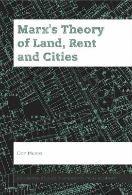 Marx&rsquo;s Theory of Land, Rent and Cities - Don Munro
