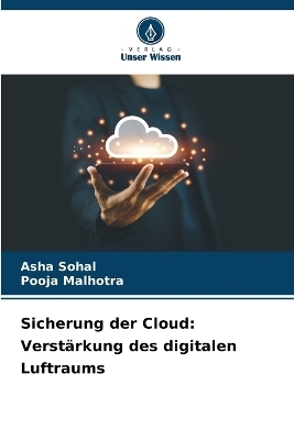 Sicherung der Cloud - Asha Sohal, Pooja Malhotra