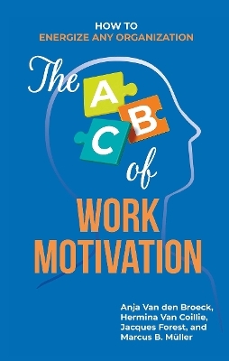 The ABC of Work Motivation - Anja van den Broeck, Hermina van Coillie, Jacques Forest, Marcus B. Muller