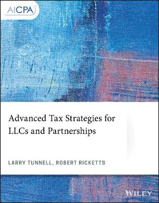 Advanced Tax Strategies for LLCs and Partnerships - Larry Tunnell, Robert Ricketts