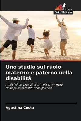 Uno studio sul ruolo materno e paterno nella disabilit&agrave; - Agustina Costa