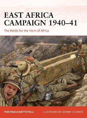 East Africa Campaign 1940&ndash;41 - Pier Paolo Battistelli