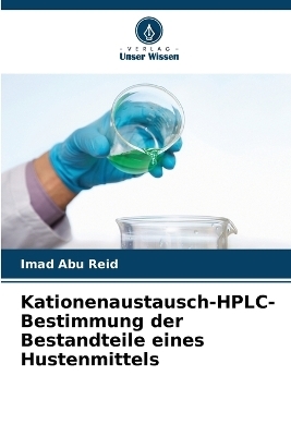 Kationenaustausch-HPLC-Bestimmung der Bestandteile eines Hustenmittels - Imad Abu Reid