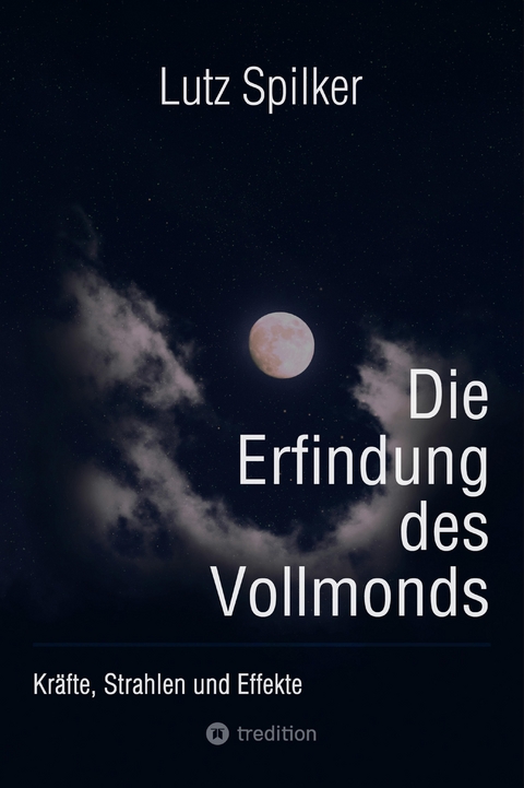 Die Erfindung des Vollmonds - Lutz Spilker
