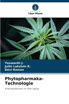 Phytopharmaka-Technologie - Yeswanth J, Jothi Lakshmi R, Devi Raman