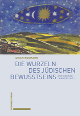 Die Wurzeln des j&uuml;dischen Bewusstseins - Erich Neumann
