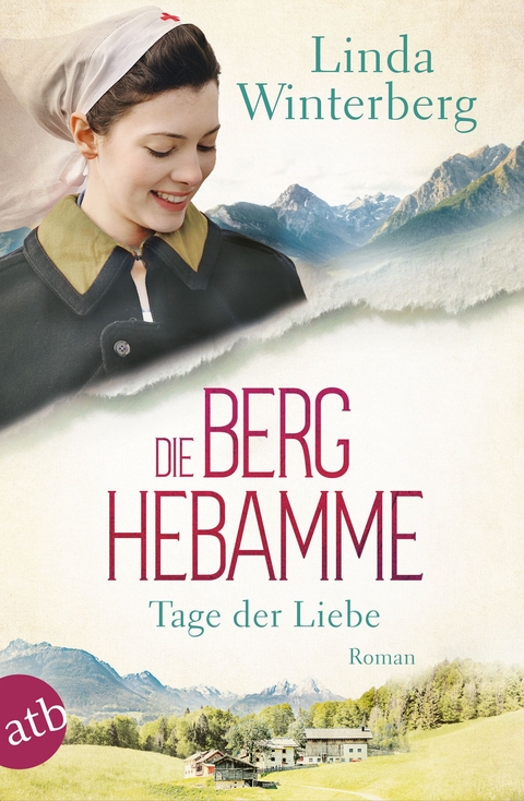Die Berghebamme &ndash; Tage der Liebe - Linda Winterberg