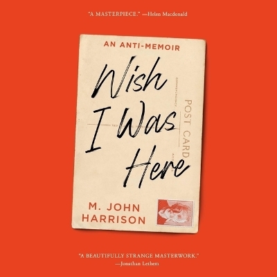Wish I Was Here - M John Harrison