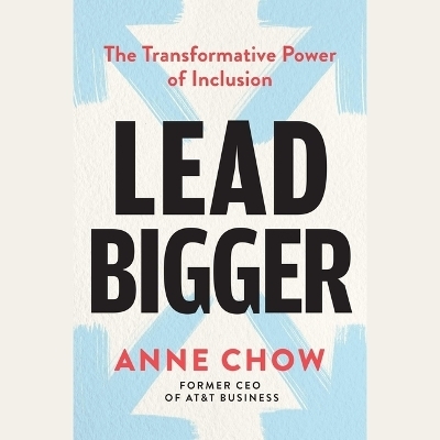 Lead Bigger - Anne Chow