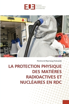 La Protection Physique Des Mati&egrave;res Radioactives Et Nucl&eacute;aires En Rdc - Florimond Nyamoga Kabanda