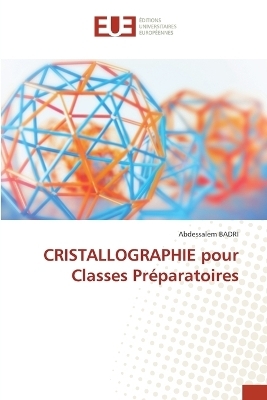 CRISTALLOGRAPHIE pour Classes Pr&eacute;paratoires - Abdessalem BADRI