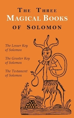 The Three Magical Books of Solomon - Aleister Crowley, S L MacGregor Mathers, F C Conybeare