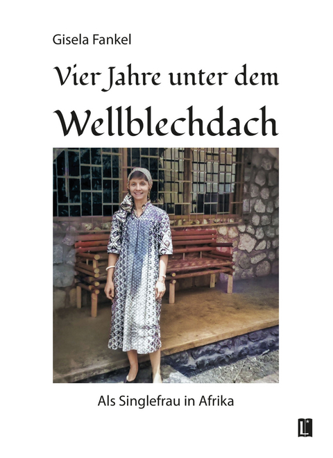 Vier Jahre unter dem Wellblechdach - Gisela Fankel
