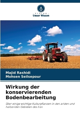 Wirkung der konservierenden Bodenbearbeitung - Majid Rashidi, Mohsen Seilsepour