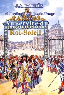 Les ailes du temps T.03 Au service du Roi-Soleil - J a Pach&egrave;s