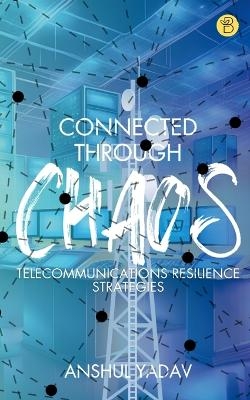 CONNECTED THROUGH CHAOS - Anshul Yadav