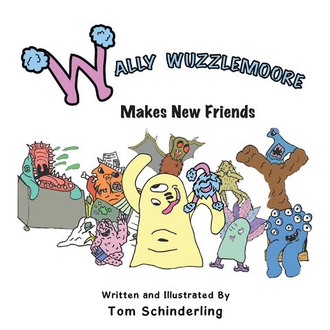 Wally Wuzzlemoore Makes New Friends - Tom Schinderling