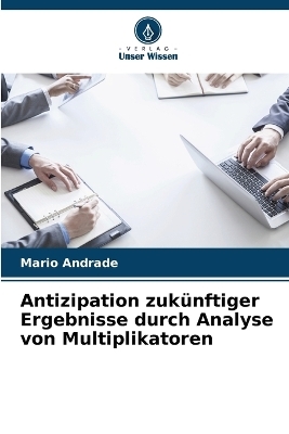 Antizipation zukünftiger Ergebnisse durch Analyse von Multiplikatoren