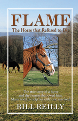 Flame &ndash; the Horse That Refused to Die - Bill Reilly