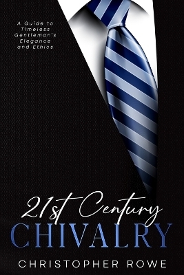 21st Century Chivalry - Christopher Rowe