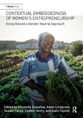 Contextual Embeddedness of Women's Entrepreneurship - Shumaila Yousafzi, Adam Lindgreen, Saadat Saeed, Colette Henry