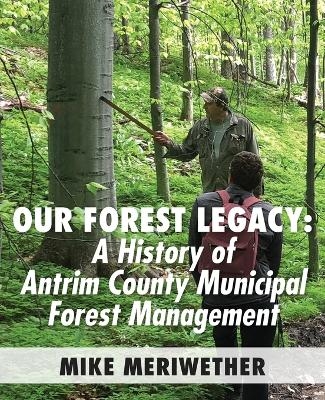 Our Forest Legacy - Mike Meriwether