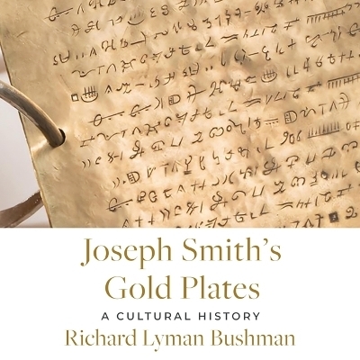 Joseph Smith's Gold Plates - Richard Lyman Bushman