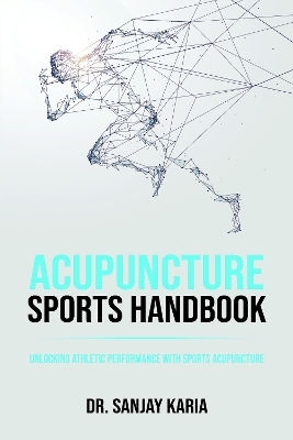 Acupuncture Sports Handbook - Dr Sanjay Karia