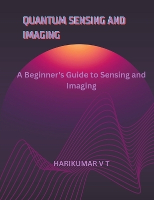 Quantum Sensing and Imaging - V T Harikumar
