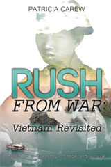 Rush from War:  Vietnam Revisited -  Patricia Carew