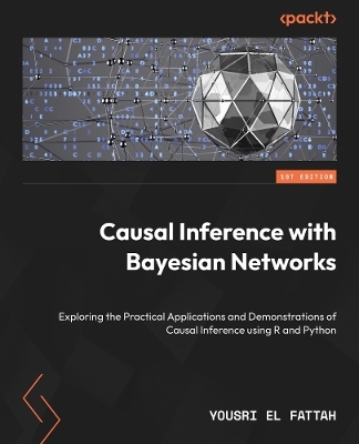 Causal Inference with Bayesian Networks - Yousri El Fattah, Reza Bagheri