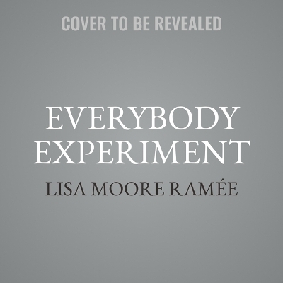 The Everybody Experiment - Lisa Moore Ram&eacute;e