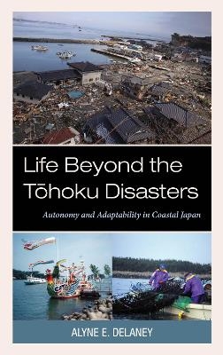 Life Beyond the Tohoku Disasters - Alyne E. Delaney