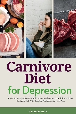 Carnivore Diet For Depression - Brandon Gilta