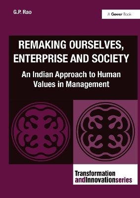 Remaking Ourselves, Enterprise and Society - G.P. Rao