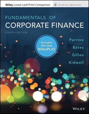 Fundamentals of Corporate Finance, 4e Wileyplus Card with Loose-Leaf Print Companion Set - Robert Parrino, Thomas W Bates, Stuart L Gillan, David S Kidwell